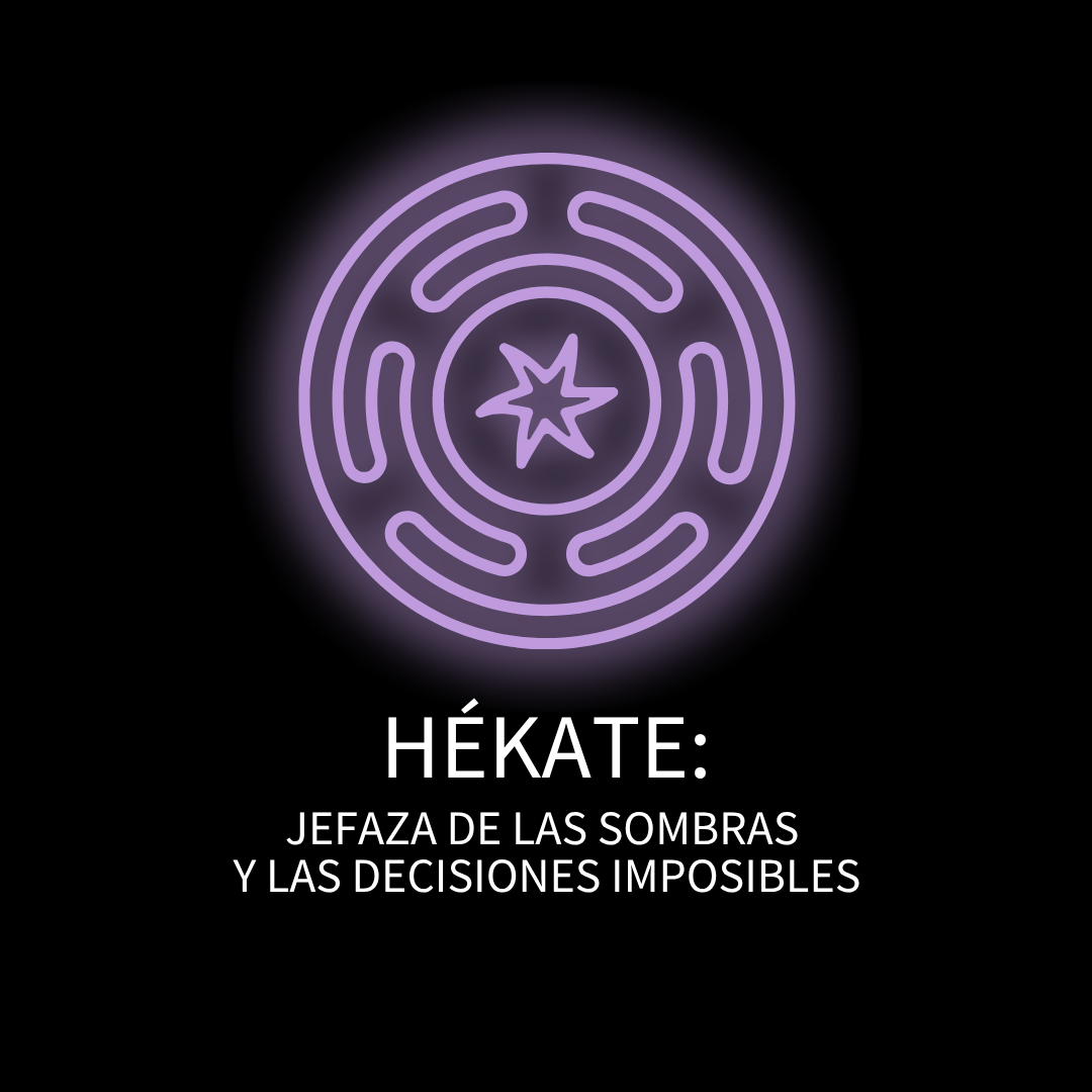 HÉKATE: JEFAZA DE LAS SOMBRAS Y LAS DECISIONES IMPOSIBLES