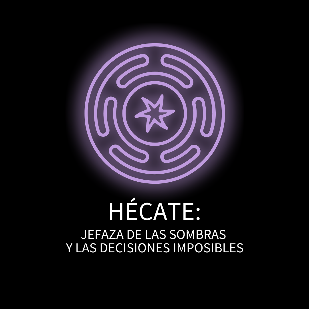 HÉCATE: JEFAZA DE LAS SOMBRAS Y LAS DECISIONES IMPOSIBLES